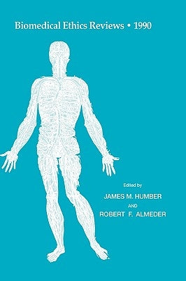 Biomedical Ethics Reviews - 1990 by Humber, James M.