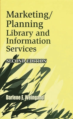Marketing/Planning Library and Information Services by Weingand, Darlene