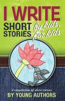 I Write Short Stories by Kids for Kids Vol. 5 by Williams, Melissa