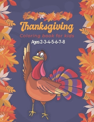 Thanksgiving Coloring Book for Kids Ages 2-3-4-5-6-7-8: A Collection of Fun and Easy Thanksgiving Coloring Pages for Kids, Toddlers, and Preschoolers by Kids, Made For