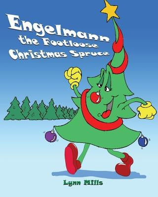 Engelmann the Footloose Christmas Spruce by Mills, Lynn