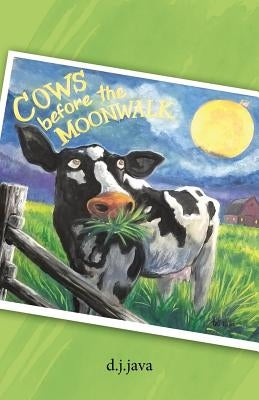 Cows Before the Moonwalk by D. J. Java