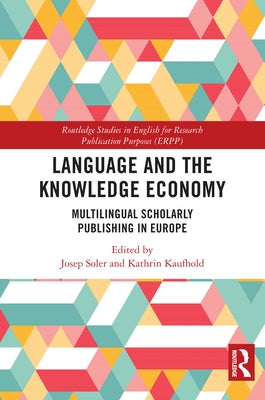 Language and the Knowledge Economy: Multilingual Scholarly Publishing in Europe by Soler, Josep