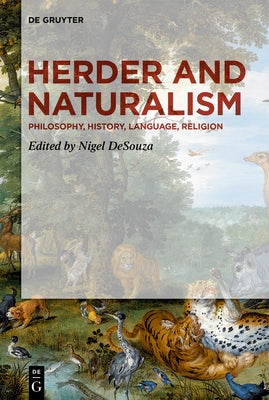 Herder and Naturalism: Philosophy, History, Language, Religion by Desouza, Nigel