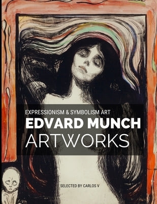 Edvard Munch Expressionism & Symbolism Art: 30+ Amazing Masterpieces Artworks by Munch, Edvard