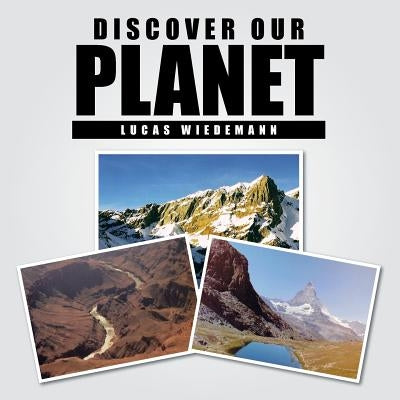 Discover Our Planet by Wiedemann, Lucas
