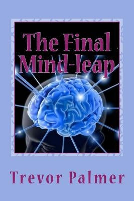 The Final Mind-leap by Palmer, Trevor