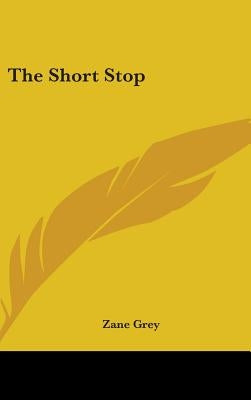 The Short Stop by Grey, Zane