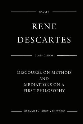 Discourse On Method And Meditations On A First Philosophy by Descartes, Rene