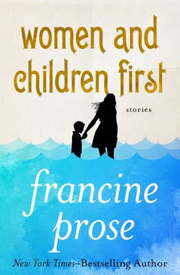 Women and Children First: Stories by Prose, Francine