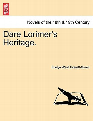 Dare Lorimer's Heritage. by Everett-Green, Evelyn Ward