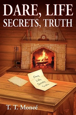 Dare, Life, Secrets, Truth by Monee', T. T.