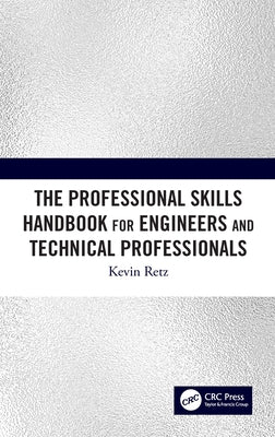 The Professional Skills Handbook for Engineers and Technical Professionals by Retz, Kevin