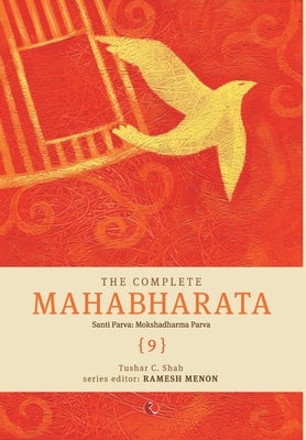 The Complete Mahabharata [9] Santi Parva: Mokshadharma Parva by Shah, Tushar C.