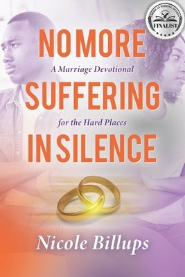 No More Suffering in Silence: A Marriage Devotional for the Hard Places by Billups, Nicole