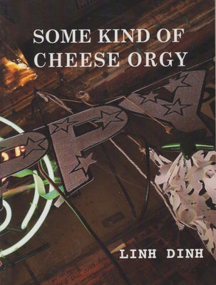 Some Kind of Cheese Orgy by Dinh, Linh