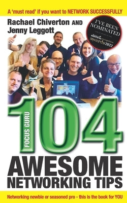 Focus Guru - 104 Awesome Networking Tips by Leggott, Jenny