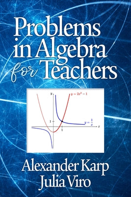 Problems in Algebra for Teachers by Karp, Alexander