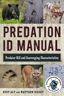 Predation Id Manual: Predator Kill and Scavenging Characteristics by Alt, Kurt
