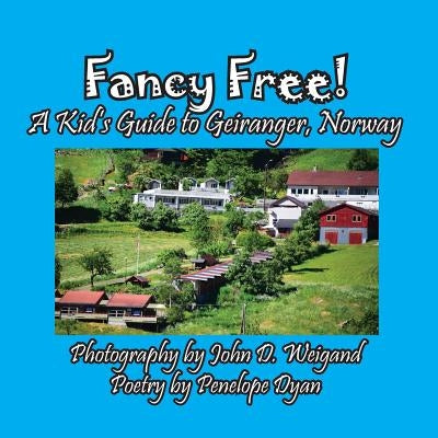 Fancy Free! a Kid's Guide to Geiranger, Norway by Dyan, Penelope
