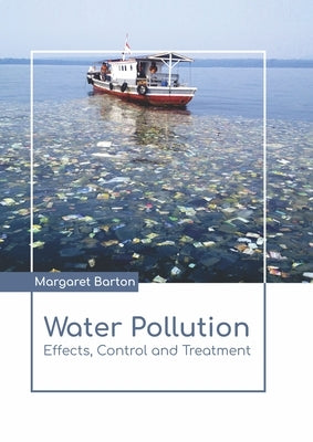 Water Pollution: Effects, Control and Treatment by Barton, Margaret