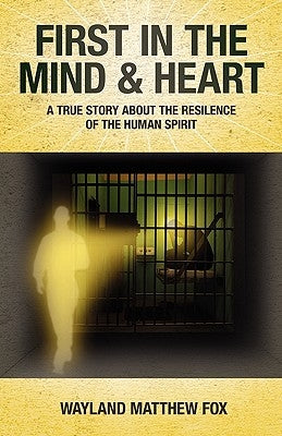 First in the Mind & Heart by Fox, Wayland Matthew