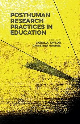 Posthuman Research Practices in Education by Taylor, Carol