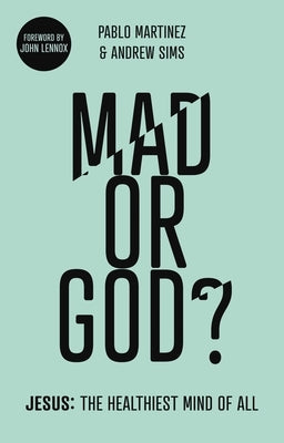 Mad or God?: Jesus: The Healthiest Mind of All by Martinez, Pablo