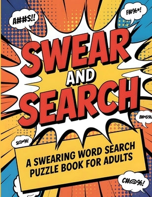 Swear and Search A Swearing Word Search Puzzle Book for Adults by Publishing, Rr