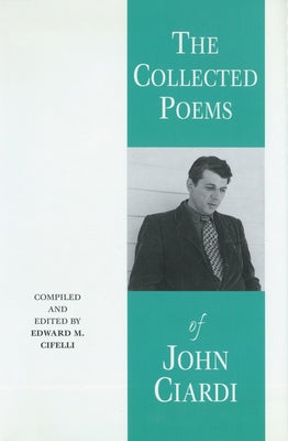 The Collected Poems of John Ciardi by Ciardi, John