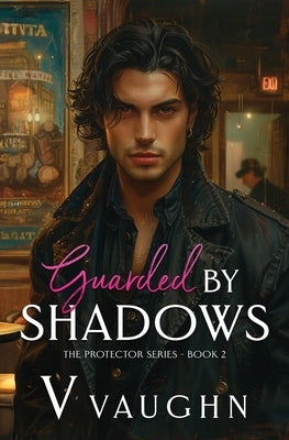 Guarded by Shadows: Forced Proximity Mafia Romance by Vaughn, Viggo