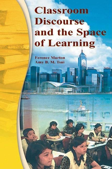 Classroom Discourse and the Space of Learning by Marton, Ference