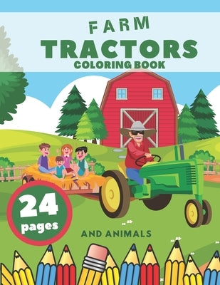 Farm Tractors Coloring Book And Animals: Farming Animal Relaxation Stress For Kids Village by Arrow, Golden