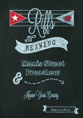 Riffs & Meaning: Manic Street Preachers and Know Your Enemy by Naish, Stephen Lee