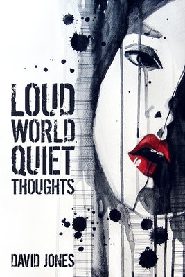 Loud World, Quiet Thoughts by Jones, David