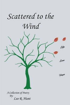 Scattered to the Wind by Hunt, Leo R.