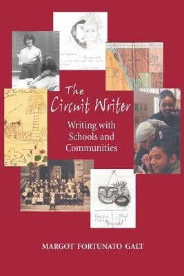 The Circuit Writer: Writing with Schools and Communities by Galt, Margot F.