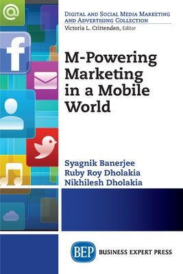 M-Powering Marketing in a Mobile World by Banerjee, Syagnik