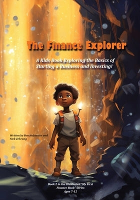The Finance Explorer: A Kids Book Exploring the Basics of Starting a Business and Investing! by Hofstetter, Ben