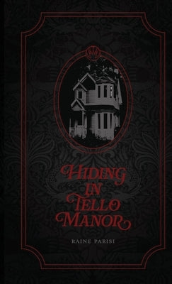 Hiding in Tello Manor by Parisi, Raine
