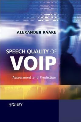 Speech Quality of Voip: Assessment and Prediction by Raake, Alexander