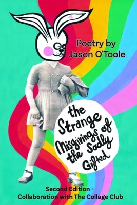 The Strange Misgivings of the Sadly Gifted: Second Edition - Collaboration with the Collage Club by O'Toole, Jason