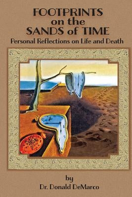 Footprints on the Sands of Time: : Personal Reflections on Life and Death by DeMarco, Donald