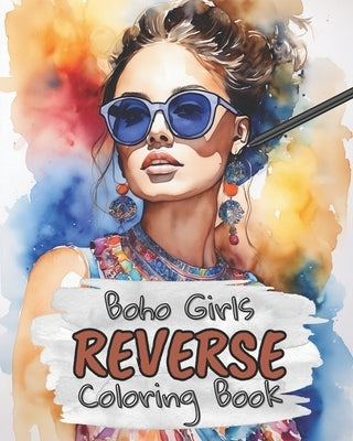Boho Girls Reverse Coloring Book for Kids, Teens and Adults: Draw The Lines and Stay Calm, 40 Watercolor Patterns by Design, Kas