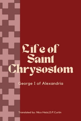 Life of St. Chrysostom by George I of Alexandria
