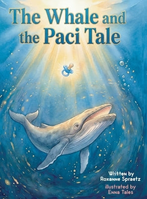 The Whale and the Paci Tale by Spraetz, Roxanne M.
