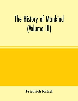 The history of mankind (Volume III) by Ratzel, Friedrich