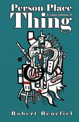 Person Place Thing: Compendium 3 by Benefiel, Robert