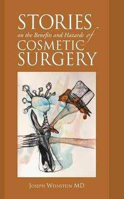 Stories on the Benefits and Hazards of Cosmetic Surgery by Weinstein, Joseph
