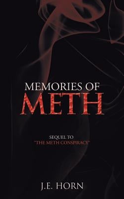 Memories of Meth: Sequel to the Meth Conspiracy by Horn, J. E.